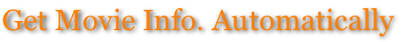 Get Movie Info. Automatically 
